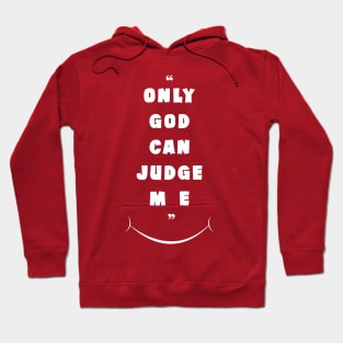 Quote ( Only God Can Judge Me ) " Saying " Hoodie